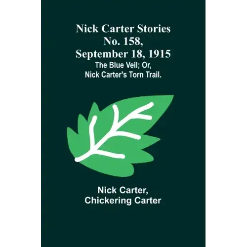 Nick Carter Stories No. 158, September 18, 1915: The blue veil; or, Nick Carter's torn trail.