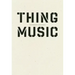 Thing Music