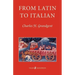 From Latin to Italian: An Historical Outline of the Phonology and Morphology of the Italian Language