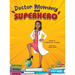 Doctor Mommy Our Superhero: Teaching Kids the Importance of Good Manners, Family Values, Education and Following Your Dreams