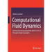 Computational Fluid Dynamics: Getting Started Quickly with Ansys Cfx 18 Through Simple Examples