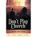 Don't Play Church: New Edition
