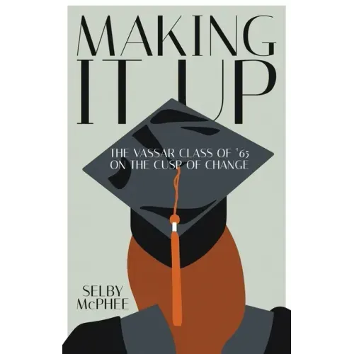 Making it Up: The Vassar Class of '65 on the Cusp of Change