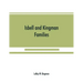 Isbell and Kingman families; some records of Robert Isbell and Henry Kingman and their descendants