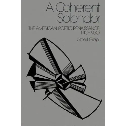 A Coherent Splendor: The American Poetic Renaissance, 1910 1950