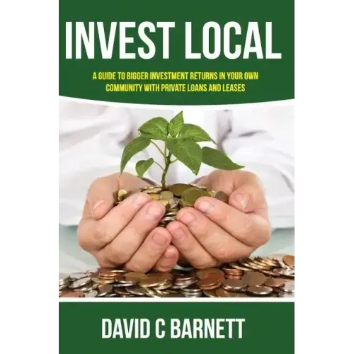 Invest Local: A guide to superior investment returns in your own community