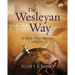 The Wesleyan Way: A Faith That Matters