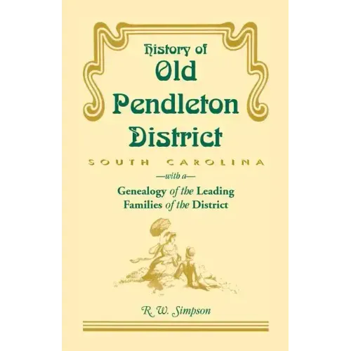 History of Old Pendleton District (South Carolina) with a Genealogy of the Leading Families