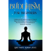 Buddhism for Beginners: A Simple and Clear Meditation Guide in 12 Steps To Begin a Path of Enlightenment & True Liberation. Why The Awakening