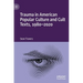 Trauma in American Popular Culture and Cult Texts, 1980-2020