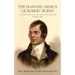 The Masonic Genius of Robert Burns: An Address Delivered in Lodge "Quatuor Coronati," 2076, 4th March, 1892