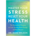 Master Your Stress, Reset Your Health: The Personalized Program to Calm Anxiety, Boost Energy, and Beat Burnout
