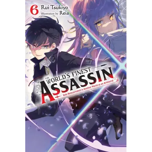 The World's Finest Assassin Gets Reincarnated in Another World as an Aristocrat, Vol. 6 (Light Novel): Volume 6