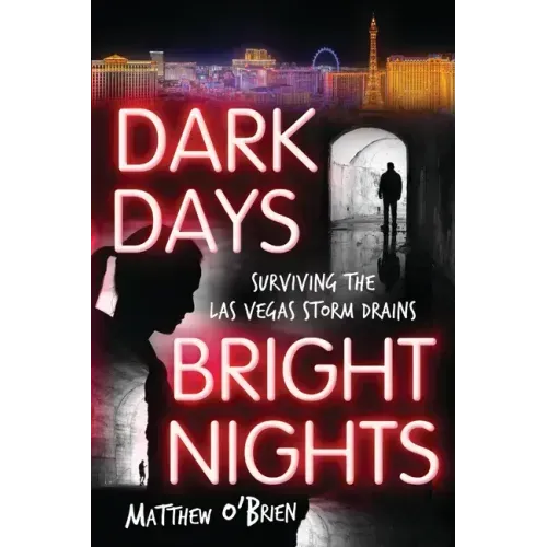 Dark Days, Bright Nights: Surviving the Las Vegas Storm Drains