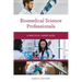 Biomedical Science Professionals: A Practical Career Guide