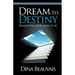 Dream to Destiny: Become who you're meant to be - step into your Destiny!
