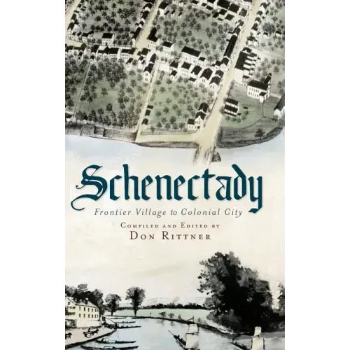 Schenectady: Frontier Village to Colonial City