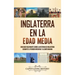 Inglaterra en la Edad Media: Una guía fascinante sobre la historia de Inglaterra durante el periodo medieval y la Carta Magna