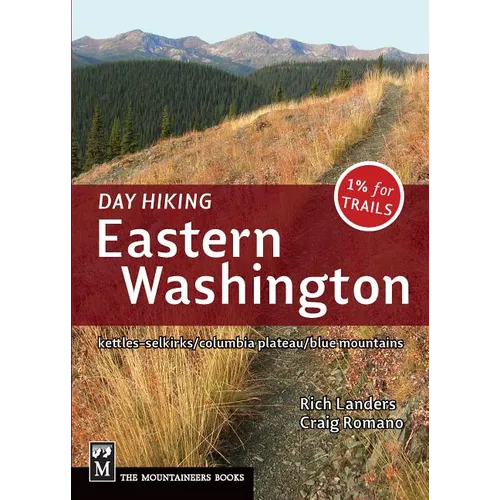 Day Hiking Eastern Washington: Kettles-Selkirks * Columbia Plateau * Blue Mountains (Day Hiking Series)