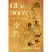 Gum Moon: A Novel of San Francisco Chinatown