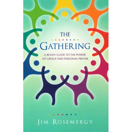The Gathering: A 40-Day Guide to the Power of Group and Personal Prayer