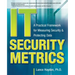 It Security Metrics: A Practical Framework for Measuring Security & Protecting Data