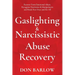 Gaslighting & Narcissistic Abuse Recovery: Recover from Emotional Abuse, Recognize Narcissists & Manipulators and Break Free Once and for All
