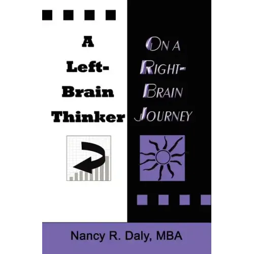 A Left-Brain Thinker on a Right-Brain Journey: New Formulas for Attaining Life-Changing Goals