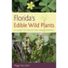 Florida's Edible Wild Plants: A Guide to Collecting and Cooking