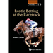 Exotic Betting at the Racetrack