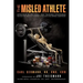 The Misled Athlete: Effective Nutritional and Training Strategies Without The Need For Steroids, Stimulants and Banned Substances