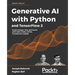 Generative AI with Python and TensorFlow 2: Create images, text, and music with VAEs, GANs, LSTMs, Transformer models