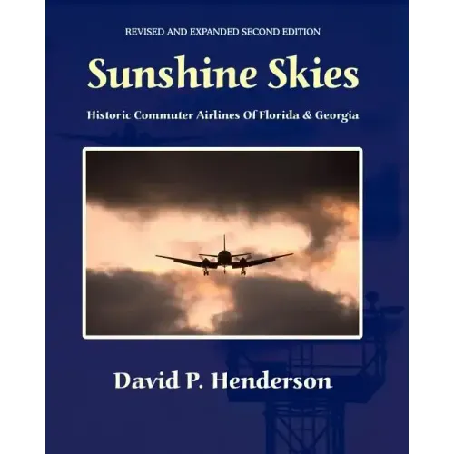 Sunshine Skies: Historic Commuter Airlines Of Florida And Georgia