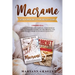 Macrame And Crochet For Beginners: 2 Books In 1: A Complete Guide For Everyone, With Detailed Explanations For Making Any Job. Original And Unpublishe