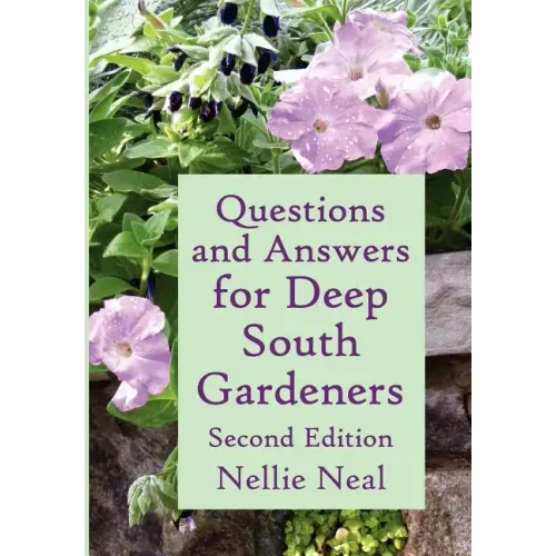 Questions and Answers for Deep South Gardeners, Second Edition