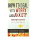 Cómo lidiar con la preocupación y la ansiedad: técnicas simples de mindfulness (atención plena) para aliviar el estrés y el miedo, y vivir una vida si
