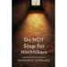 Do NOT Stop for Hitchhikers