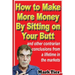 How to Make More Money By Sitting on Your Butt: and other contrarian conclusions from a lifetime in the markets