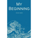 My Beginning