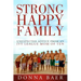 Strong Happy Family: Unexpected Advice from an Ivy League Mom of 10
