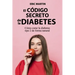 El Código Secreto de la Diabetes: Cómo curar la diabetes tipo 2 de forma natural
