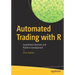 Automated Trading with R: Quantitative Research and Platform Development