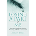 Losing a Part of Me: How to Mend your Broken Heart after Miscarriage, Stillbirth, or Neonatal death