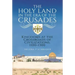 The Holy Land in the Era of the Crusades: Kingdoms at the Crossroads of Civilizations, 1100-1300
