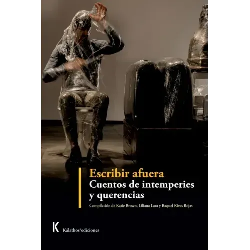 Escribir afuera. Cuentos de intemperies y querencias.