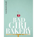 Bad Girl Bakery: The Cookbook