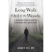 Long Walk Out of the Woods: A Physician's Story of Addiction, Depression, Hope, and Recovery