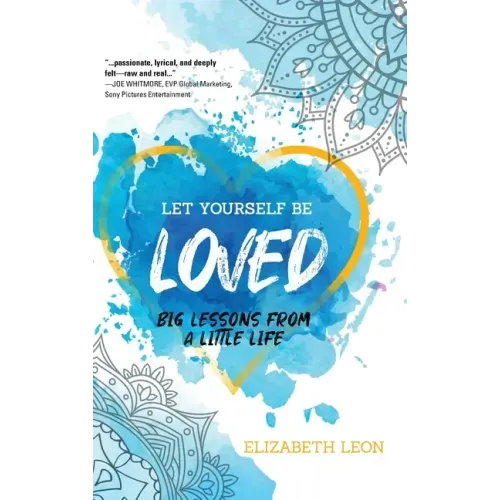 Let Yourself Be Loved: Big Lessons From a Little Life