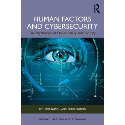 Human Factors and Cybersecurity: The Psychology of Online Safety and Security