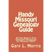 Handy Missouri Genealogy Handbook: All You Need to Find Genealogy Resources for Missouri FAST!